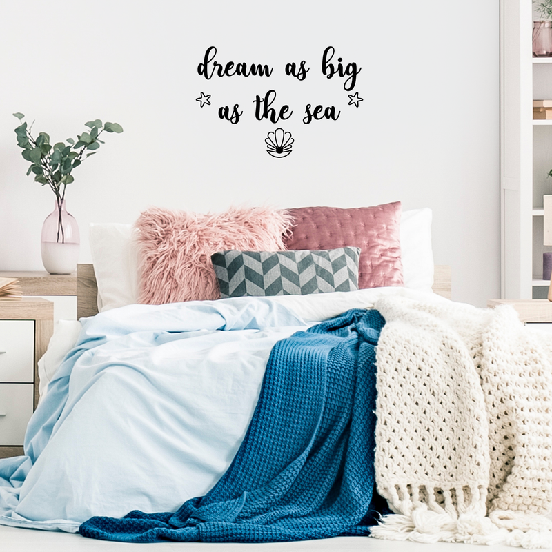 Vinyl Wall Art Decal - Dream As Big As The Sea - 22" x 33" - Cute Charming Star Shell Shape Cursive Quote For Kids Bedroom Playroom Nursery Living Room Indoor Home Decoration 2