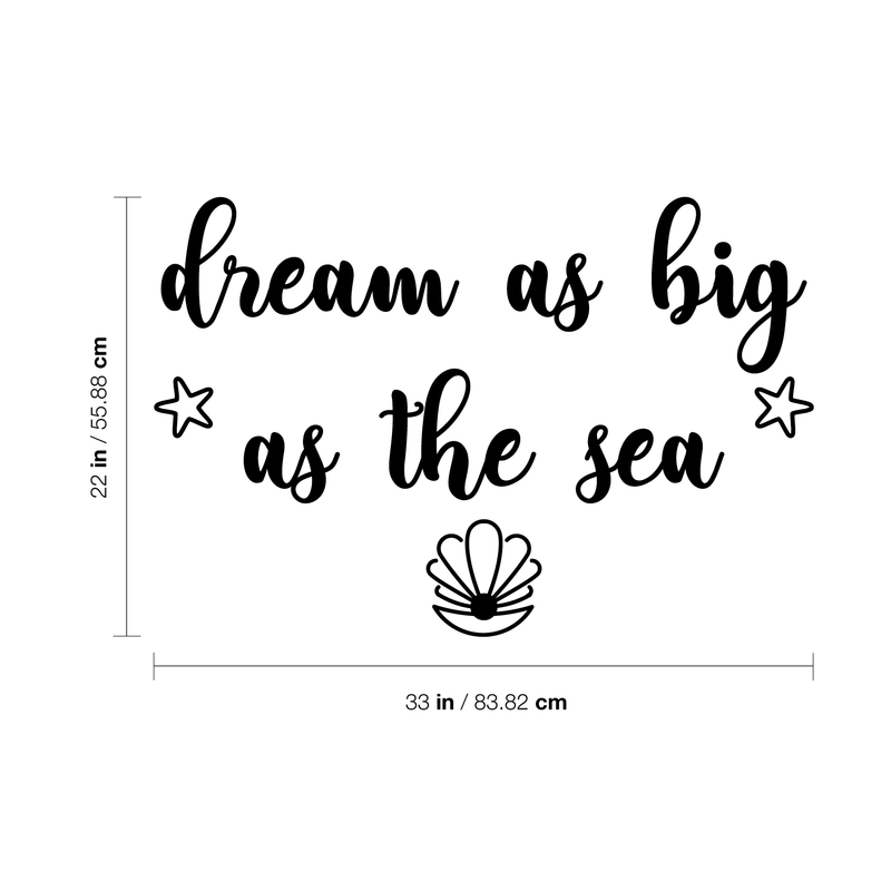 Vinyl Wall Art Decal - Dream As Big As The Sea - 22" x 33" - Cute Charming Star Shell Shape Cursive Quote For Kids Bedroom Playroom Nursery Living Room Indoor Home Decoration 4