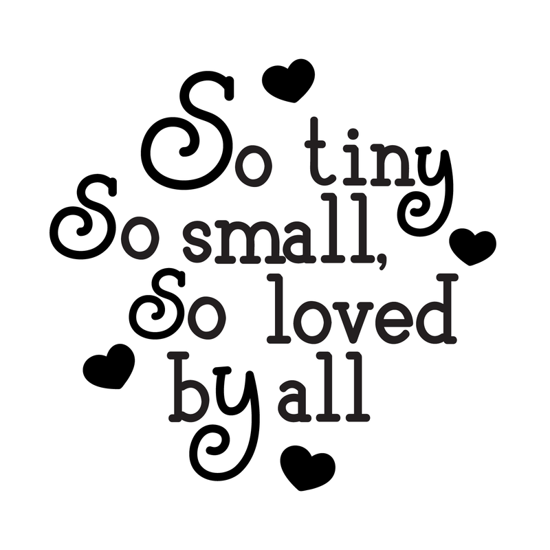 Vinyl Wall Art Decal - So Tiny So Small So Loved By All - 22" x 22" - Sweet Charming Modern Heart Shape Quote For Kids Bedroom Playroom Nursery Living Room Indoor Home Decoration 1