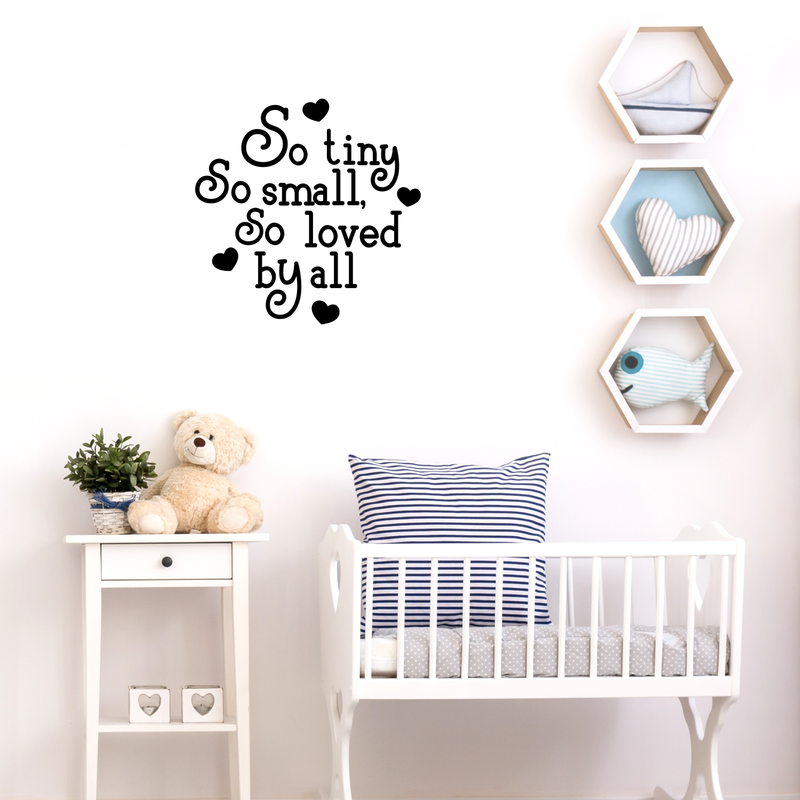 Vinyl Wall Art Decal - So Tiny So Small So Loved By All - 22" x 22" - Sweet Charming Modern Heart Shape Quote For Kids Bedroom Playroom Nursery Living Room Indoor Home Decoration 3