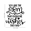 Vinyl Wall Art Decal - You Are The Mom That Everyone Wishes They Had - Sweet Witty Modern Quotes For Indoor Home Bedroom Living Room Nursery Playroom Apartment Decor 4