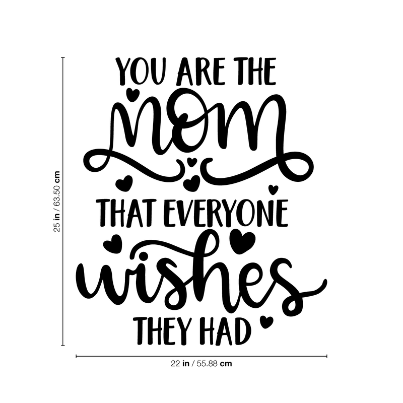 Vinyl Wall Art Decal - You Are The Mom That Everyone Wishes They Had - 25" x 22" - Sweet Witty Modern Quotes For Indoor Home Bedroom Living Room Nursery Playroom Apartment Decor 4