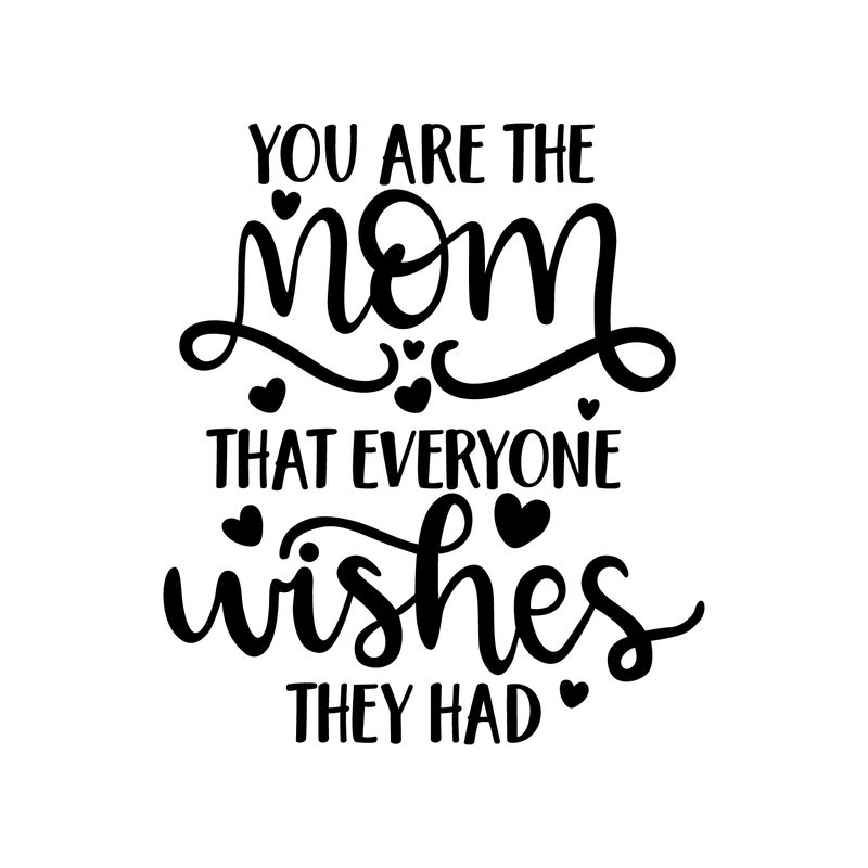 Vinyl Wall Art Decal - You Are The Mom That Everyone Wishes They Had - Sweet Witty Modern Quotes For Indoor Home Bedroom Living Room Nursery Playroom Apartment Decor 1