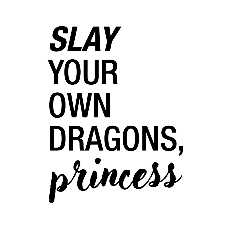 Vinyl Wall Art Decal - Slay Your Own Dragons; Princess - Modern Inspirational Cute Little Girl's Quote For Toddlers Teens Bedroom Home Apartment Living Room Indoor Decoration 1