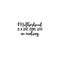 Vinyl Wall Art Decal - Motherhood Is A Love Story With No Ending - Modern Sweet Mom Quote For Home Bedroom Living Room Kitchen Dining Room Apartment Indoor Decoration 1