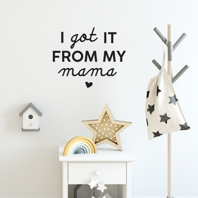 Vinyl Wall Art Decal - I Got It From My Mama - 22" x 26.5" - Sweet Charming Modern Mother Quote For Kids Bedroom Home Apartment Living Room Playroom Indoor Decoration 2