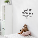 Vinyl Wall Art Decal - I Got It From My Mama - - Sweet Charming Modern Mother Quote For Kids Bedroom Home Apartment Living Room Playroom Indoor Decoration 5