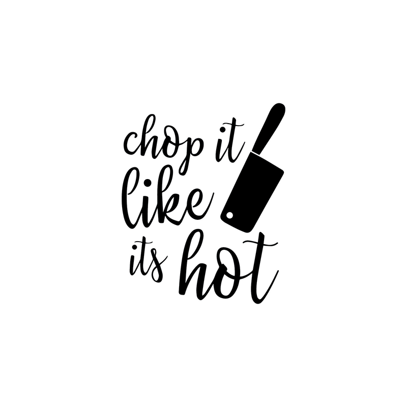 Vinyl Wall Art Decal - Chop It Like It's Hot - 27" x 22" - Trendy Funny Modern Cursive Quote For Home Apartment Kitchen Living Room Dining Room Indoor Decoration 1