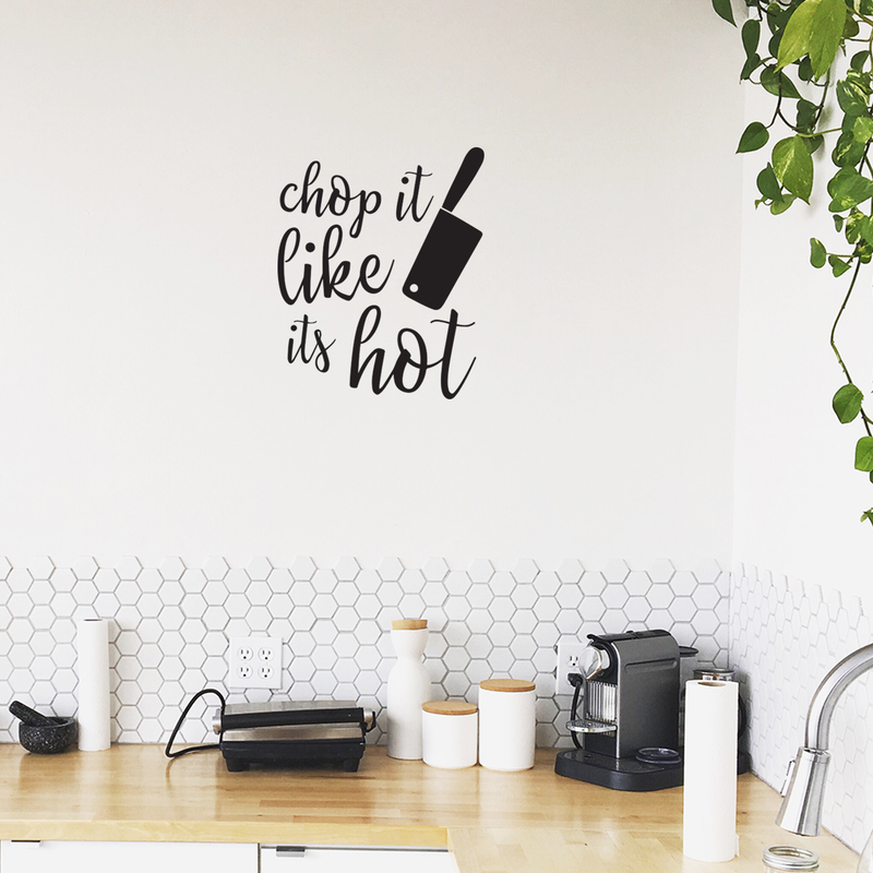 Vinyl Wall Art Decal - Chop It Like It's Hot - Trendy Funny Modern Cursive Quote For Home Apartment Kitchen Living Room Dining Room Indoor Decoration 2