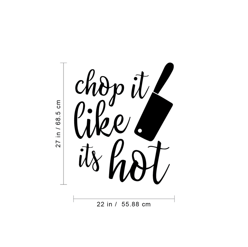 Vinyl Wall Art Decal - Chop It Like It's Hot - 27" x 22" - Trendy Funny Modern Cursive Quote For Home Apartment Kitchen Living Room Dining Room Indoor Decoration 4