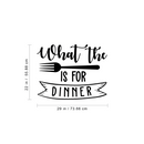 Vinyl Wall Art Decal - What The Fork Is For Dinner - 22" x 29" - Trendy Funny Modern Quote For Home Apartment Kitchen Living Room Dining Room Restaurant Indoor Decoration 4