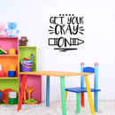 Vinyl Wall Art Decal - Get Your Cray On - Trendy Funny Witty Modern Quote For Home Apartment Living Room Kids Room Nursery Playroom Indoor Decoration 2