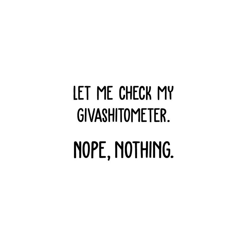Vinyl Wall Art Decal - Let Me Check My Giveashitometer Nope; Nothing - Trendy Funny Coffee Mug Quote For Cup Thermos Laptop Kitchen Cafeteria Coffee Shop Cafe Decoration 5