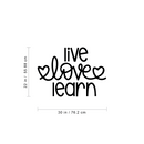 Vinyl Wall Art Decal - Live Love Learn - Trendy Cute Cursive Inspirational Life Quote For Home Apartment Bedroom Bathroom Kitchen Living Room Office Indoor Decoration 4