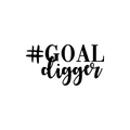 Vinyl Wall Art Decal - #GoalDigger - 4. - Modern Trendy Cute Cursive Motivational Quote For Laptop Bedroom Luggage Car Bumper Sticker Computer Notebook Mug Decor 1