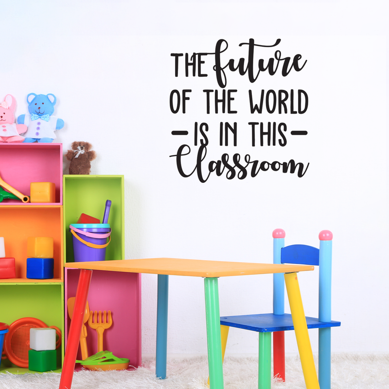 Vinyl Wall Art Decal - The Future Of The World Is In This Classroom - 30" x 29" - Trendy Cursive Inspirational Quote For Home Apartment Kids Room Nursery Playroom School Indoor Decor 2