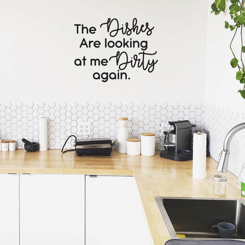 Vinyl Wall Art Decal - The Dishes Are Looking At Me Dirty Again - 22" x 29" - Trendy Funny Cursive Quote For Home Kitchen Office Living Room Restaurant Indoor Decoration 2