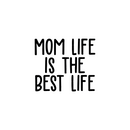 Vinyl Wall Art Decal - Mom Life Is The Best Life - 3.- Modern Trendy Cute Mother Quote For Laptop Light Switch Bedroom Luggage Car Bumper Sticker Computer Notebook Mug Decor 2
