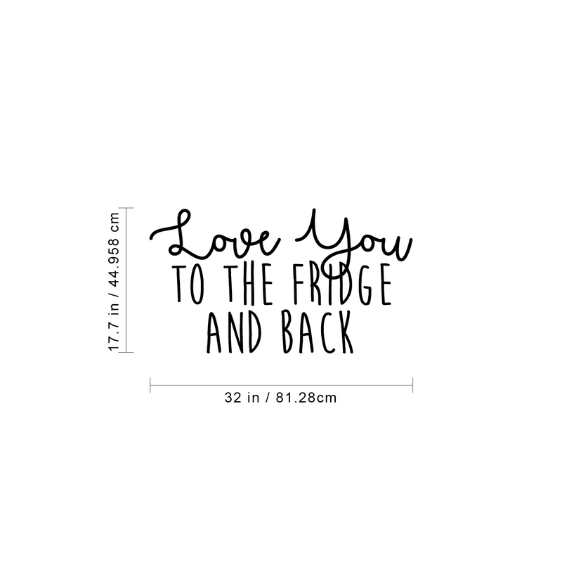 Vinyl Wall Art Decal - Love You To The Fridge And Back - 17. Trendy Funny Cursive Lovers Quote For Home Apartment Bedroom Kitchen Living Room Indoor Decoration 1