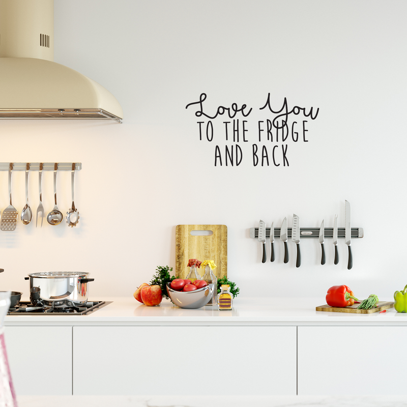 Vinyl Wall Art Decal - Love You To The Fridge And Back - 17. Trendy Funny Cursive Lovers Quote For Home Apartment Bedroom Kitchen Living Room Indoor Decoration 3