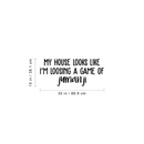 Vinyl Wall Art Decal - My House Looks Like I'm Loosing A Game Of Jumanji - 15" x 35" - Trendy Funny Quote For Home Kitchen Living Room Kid's Room Entryway Indoor Decoration 4