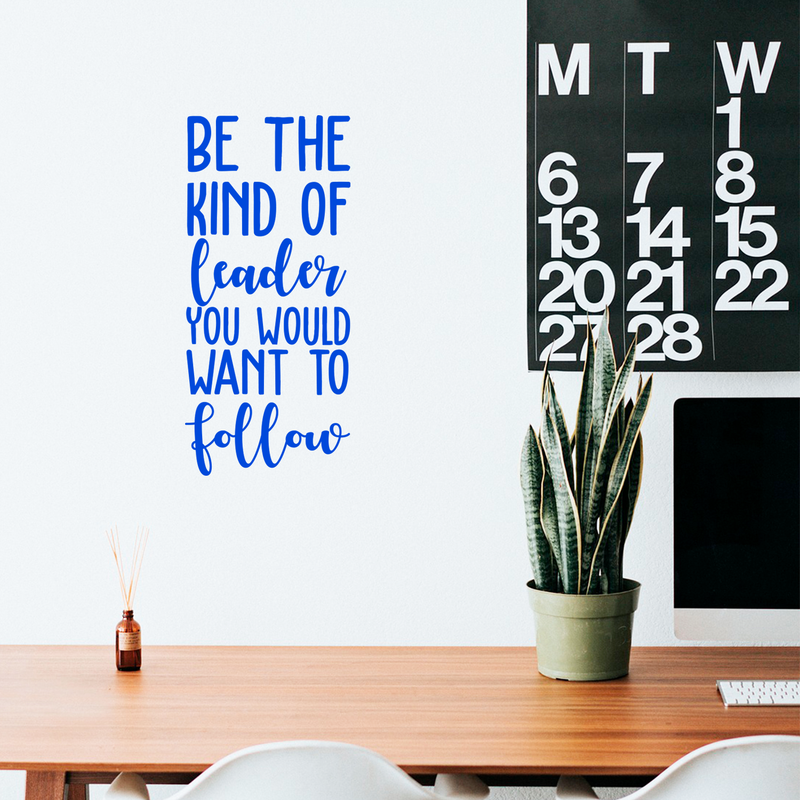 Vinyl Wall Art Decal - Be The Kind Of Leader You Would Want To Follow - - Motivational Positive Leadership Quote For Bedroom Office Workplace Classroom Living Room Door School Decor 3