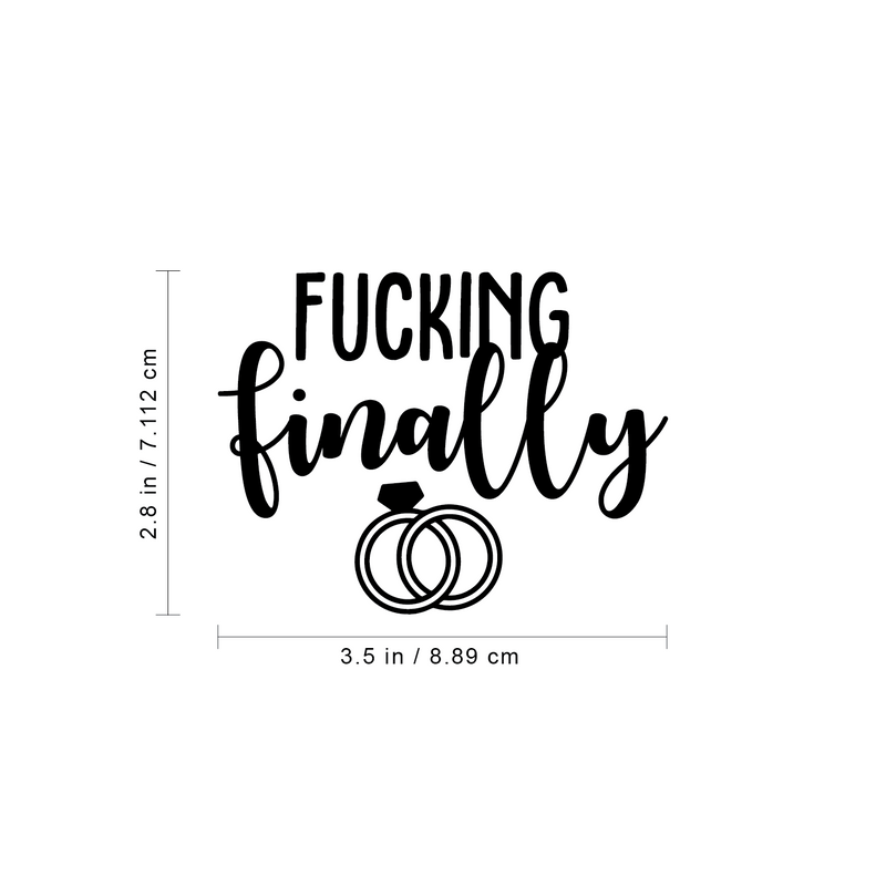 Vinyl Wall Art Decal - F$%king Finally - - Trendy Funny Cursive Bridal Quote For Mug Laptop Light Switch Car Bumper Sticker Computer Notebook Engagement Ring Shape 4