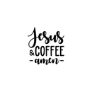 Vinyl Wall Art Decal - Jesus And Coffee Amen - 3. - Modern Religious Cursive Quote For Laptop Bedroom Luggage Car Bumper Sticker Computer Notebook Mug Decoration 1