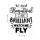 Vinyl Wall Art Decal - I Am Beautiful Brilliant Watch Me Fly - Motivational Positive Self Esteem Quote For Bedroom Living Room Playroom Office Workplace Classroom Decoration 3