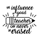 Vinyl Wall Art Decal - The Influence Of A Good Teacher Can Never Be Erased - Inspirational Teachers Quote For Home Bedroom Office Workplace School Classroom Indoor Decoration 1