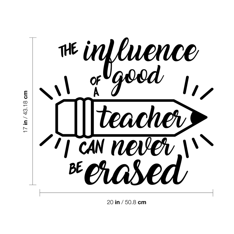 Vinyl Wall Art Decal - The Influence Of A Good Teacher Can Never Be Erased - 17" x 20" - Inspirational Teachers Quote For Home Bedroom Office Workplace School Classroom Indoor Decoration 4