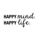 Vinyl Wall Art Decal - Happy Mind Happy Life - 11" x 24" - Inspirational Positive Happiness Life Quote For Home Bedroom Living Room Office Workplace Classroom School Indoor Decoration 1