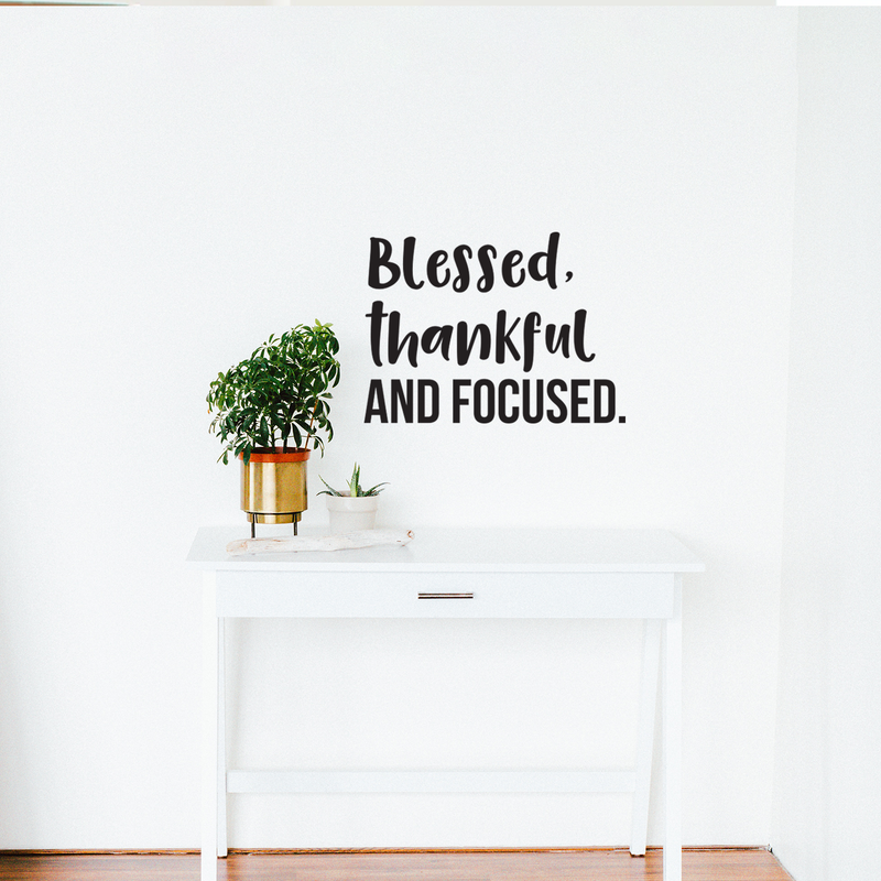 Vinyl Wall Art Decal - Blessed Thankful And Focused - Inspirational Positive Sticker Life Quote For Home Bedroom Living Room Office Workplace Classroom Indoor Decoration 3