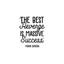Vinyl Wall Art Decal - The Best Revenge Is Massive Success - 21. Motivational Positive Entrepreneurs Life Quote For Home Apartment Bedroom Living Room Office Workplace Indoor Decoration 1