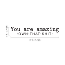 Vinyl Wall Art Decal - You Are Amazing Own That Shit - 5" x 30" - Inspirational Positive Self Esteem Quote For Home Bedroom Living Room Dining Room Office Workplace Indoor Decoration 4