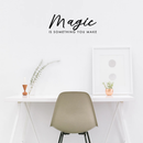 Vinyl Wall Art Decal - Magic Is Something You Make - 11" x 28" - Trendy Sticker Positive Motivational Magical Quote For Home Apartment Bedroom Living Room School Office Decoration 3