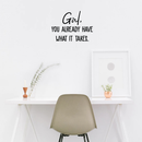 Vinyl Wall Art Decal - Girl Your Already Have What It Takes - Motivational Positive Self Esteem Sticker Quote For Bedroom Bathroom Living Room Office Workplace Decoration 3
