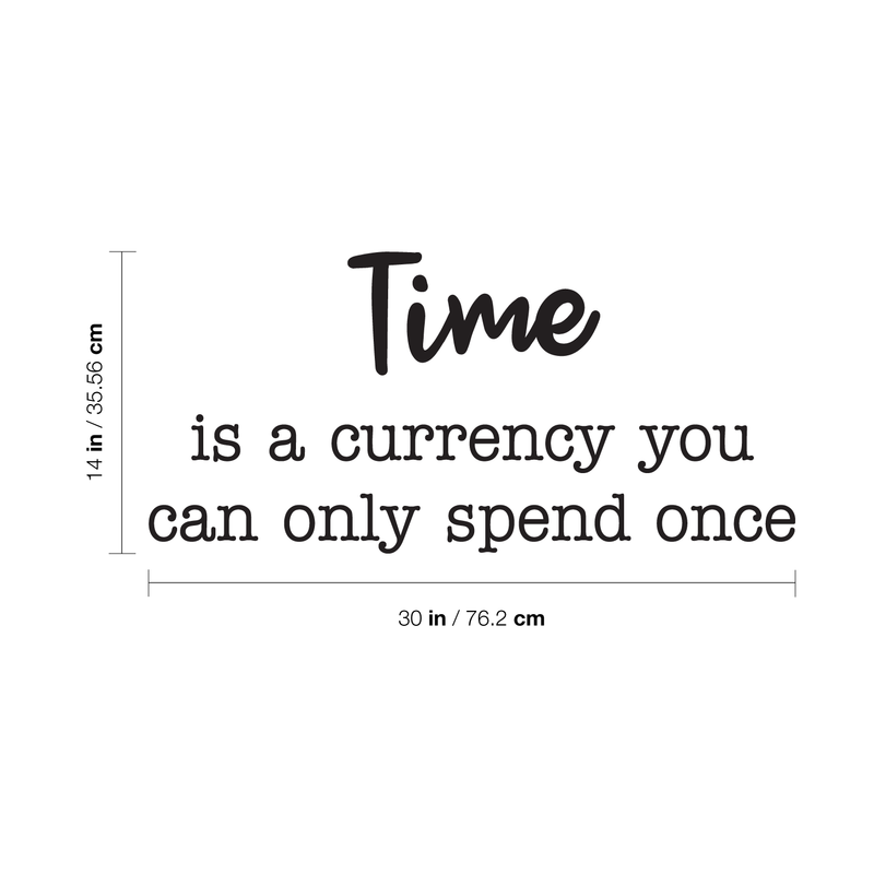 Vinyl Wall Art Decal - Time Is A Currency You Can Only Spend Once - 14" x 30" - Modern Motivational Life Sticker Quote For Home Apartment Living Room Office Workplace School Decoration 4