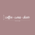 Vinyl Wall Art Decal - Coffee Curves Chaos - 5" x 35" - Trendy Humorous Quote For Coffee Lovers Home Apartment Kitchen Living Room Office Workplace Cafe School Sticker Decoration 1