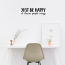 Vinyl Wall Art Decal - Just Be Happy It Drives People Crazy - 9" x 30" - Modern Inspirational Happiness Sticker Quote For Home Apartment Living Room Office Workplace School Decoration 3