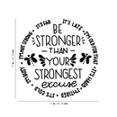 Vinyl Wall Art Decal - Be Stronger Than Your Strongest Excuse - Cute Inspirational Sticker Life Quote For Home Apartment Living Room Office Workplace Classroom School Decoration 4