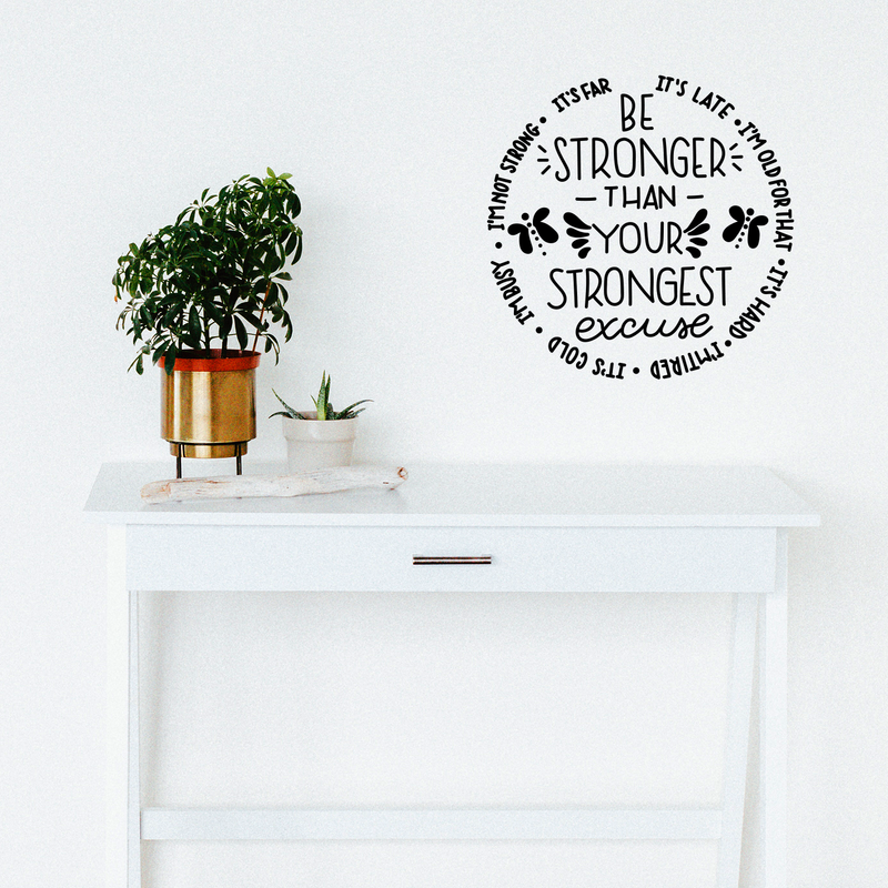 Vinyl Wall Art Decal - Be Stronger Than Your Strongest Excuse - Cute Inspirational Sticker Life Quote For Home Apartment Living Room Office Workplace Classroom School Decoration 3