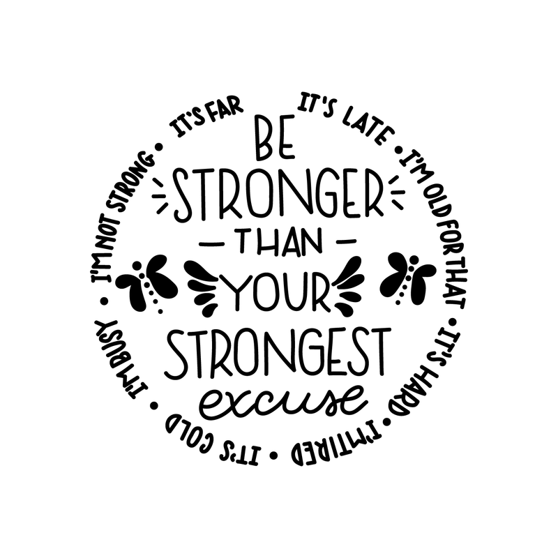 Vinyl Wall Art Decal - Be Stronger Than Your Strongest Excuse - Cute Inspirational Sticker Life Quote For Home Apartment Living Room Office Workplace Classroom School Decoration 1