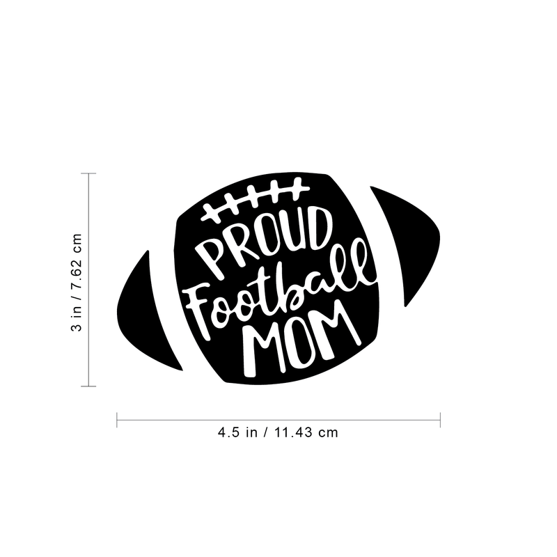 Vinyl Wall Art Decal - Proud Football Mom - 3" x 4.5" - Cute Modern Ball Shape Quote For Mothers Home Bedroom Closet Door Diary Notebook Laptop Car Window Decoration Sticker 1