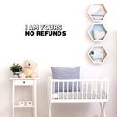 Vinyl Wall Art Decal - I Am Yours No Refunds - Modern Cute Corny Couples Love Quote For Home Apartment Bedroom Living Room Bathroom Kitchen Gift Decoration Sticker 2