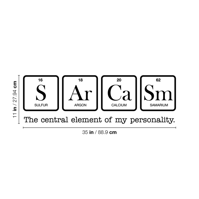 Vinyl Wall Art Decal - Sarcasm The Central Element Of My Personality - 11" x 35" - Modern Witty Wordplay Quote For Home Apartment Bedroom Living Room Bathroom Periodic Table Decoration Sticker 4