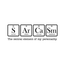 Vinyl Wall Art Decal - Sarcasm The Central Element Of My Personality - Modern Witty Wordplay Quote For Home Apartment Bedroom Living Room Bathroom Periodic Table Decoration Sticker 1