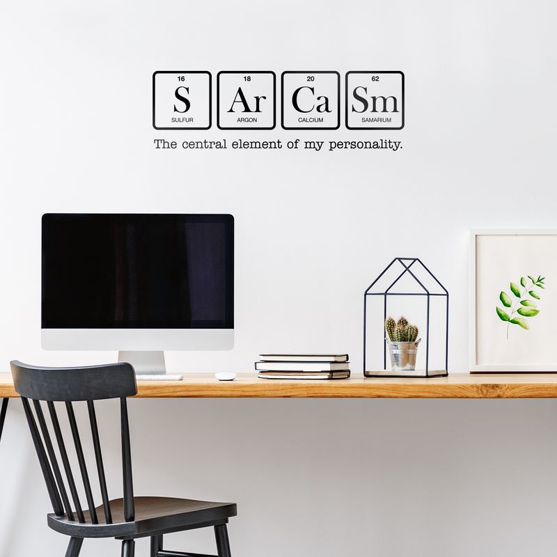 Vinyl Wall Art Decal - Sarcasm The Central Element Of My Personality - Modern Witty Wordplay Quote For Home Apartment Bedroom Living Room Bathroom Periodic Table Decoration Sticker 2