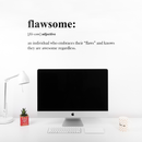 Vinyl Wall Art Decal - Flawsome An Individual Who Embraces Their Flaws - 11. Modern Witty Inspirational Life Quote For Home Apartment Bedroom Living Room Office Decoration Sticker 2