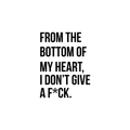 Vinyl Wall Art Decal - From The Bottom Of My Heart I Don't Give A F*ck - - Modern Funny Quote For Home Apartment Bedroom Living Room Bathroom Mirror Kitchen Decoration Sticker 1